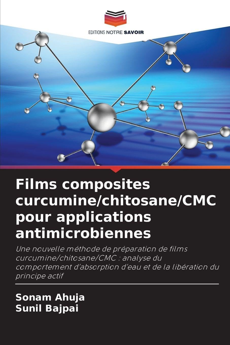 Films composites curcumine/chitosane/CMC pour applications antimicrobiennes: Une nouvelle méthode de préparation de films curcumine/chitosane/CMC : ... d'eau et de la libération du principe actif