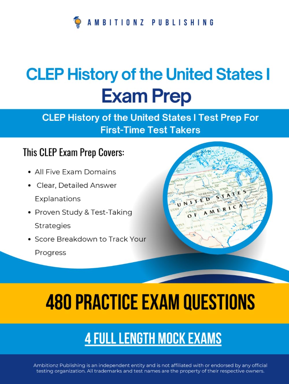 CLEP History of the United States I Exam Prep: CLEP History of the United States I Prep Book with 4 Mock Exams, 480 Practice Questions, and Answer Explanations to Pass on Your First Attempt