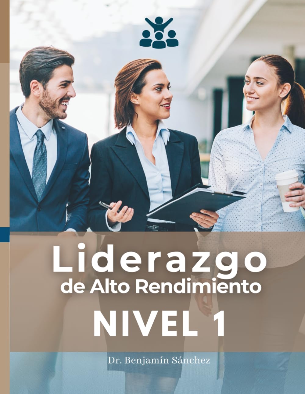 Liderazgo Nivel 1: Liderazgo de Alto Rendimiento