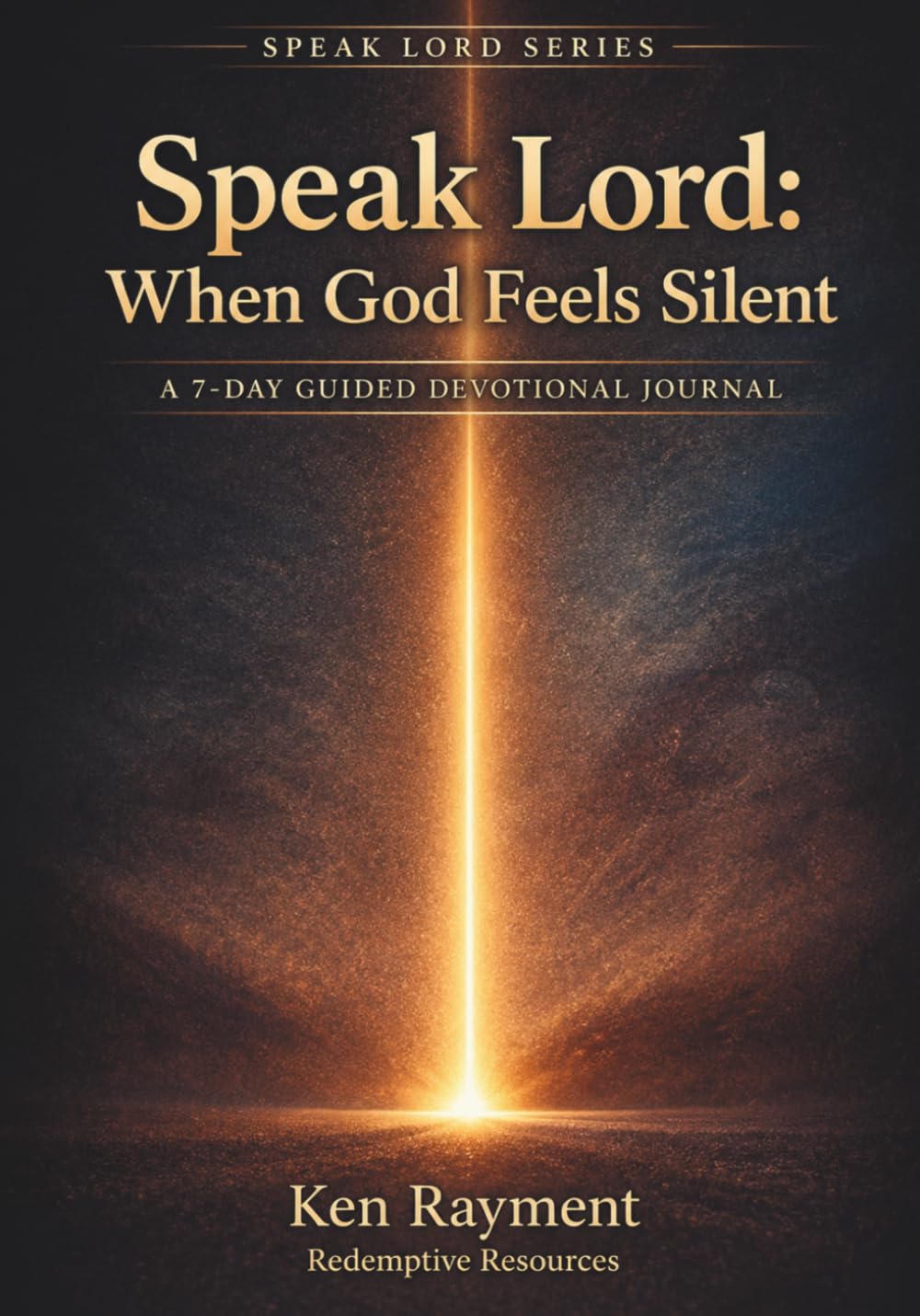 Speak Lord: When God Feels Silent: A 7-Day Guided Devotional Journal (SPEAK LORD SERIES)
