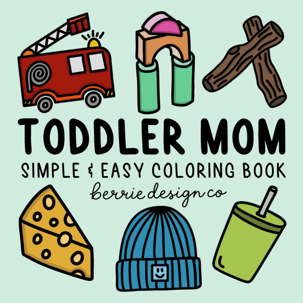 Toddler Mom Simple & Easy Coloring Book: Bold & Easy-to-Color Pages for Busy Moms and Their Little Ones