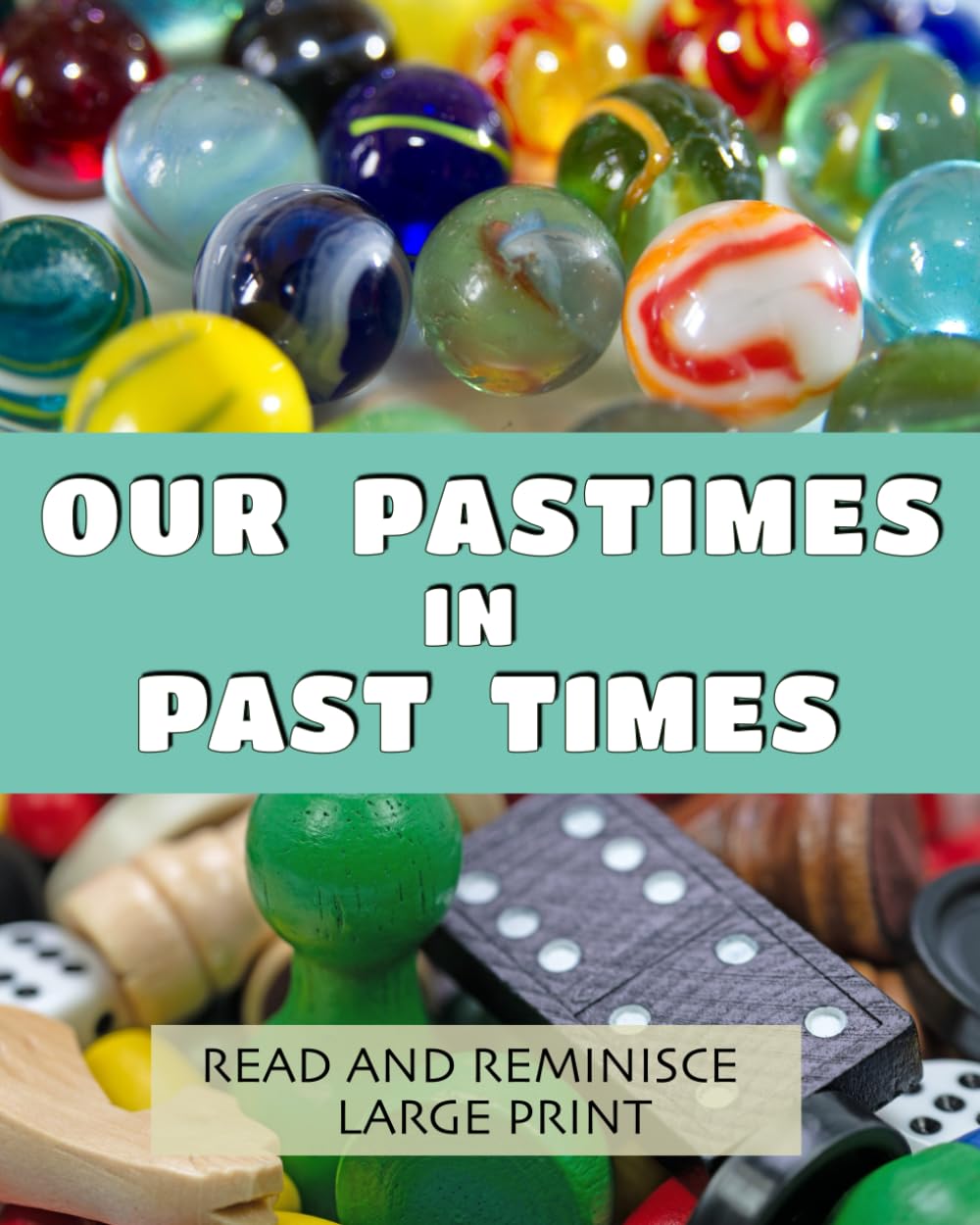 Our Pastimes in Past Times: Lively dementia-friendly, vision-friendly illustrated reading to prompt reminiscence (Read and Reminisce)