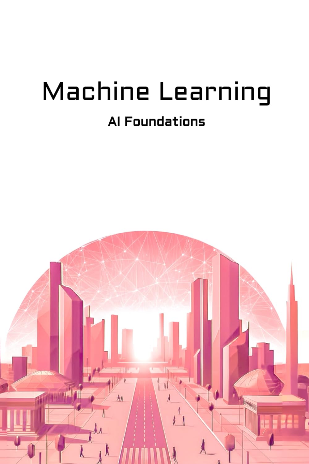 Machine Learning: AI Foundations