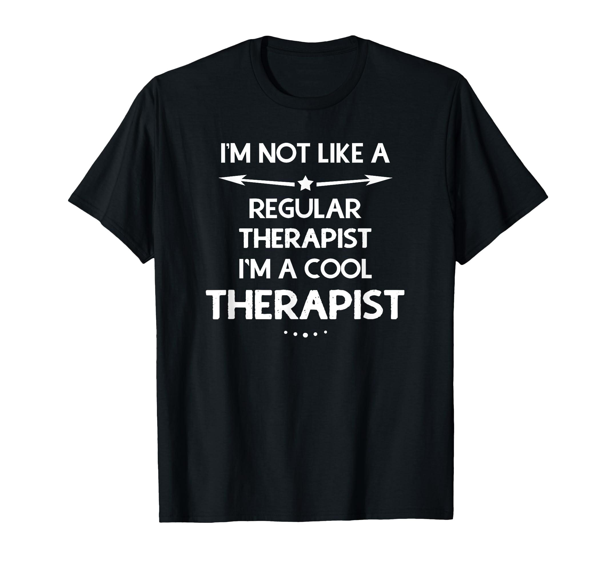 I'm Not Like A Regular Therapist I'm A Cool Therapist Shirt T-Shirt