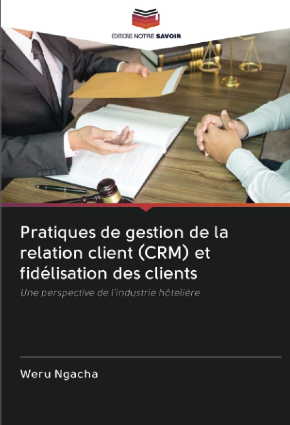 Pratiques de gestion de la relation client (CRM) et fidélisation des clients: Une perspective de l'industrie hôtelière