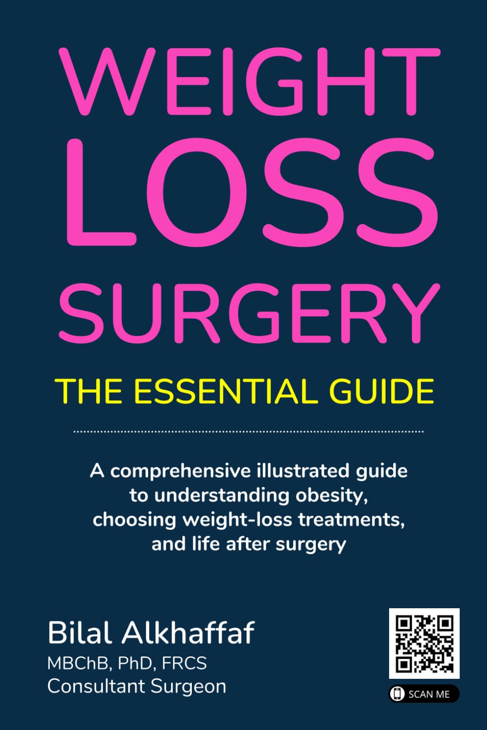 Weight Loss Surgery: The Essential Guide: A comprehensive illustrated guide to understanding obesity, choosing weight-loss treatments, and life after surgery.