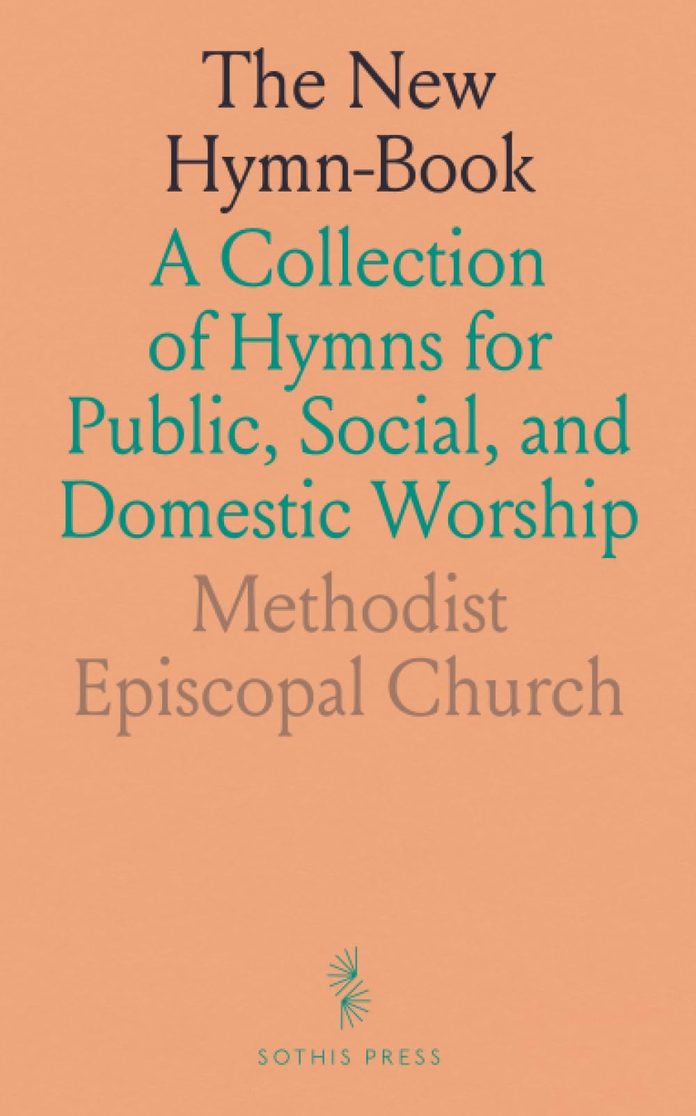 The New Hymn-Book: A Collection of Hymns for Public, Social, and Domestic Worship