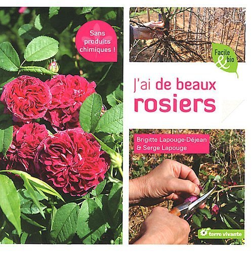 Télécharger J'ai de beaux rosiers sans produits chimiques ! de Brigitte Lapouge-Déjean (1 mars 2012) Broché PDF Ebook En Ligne