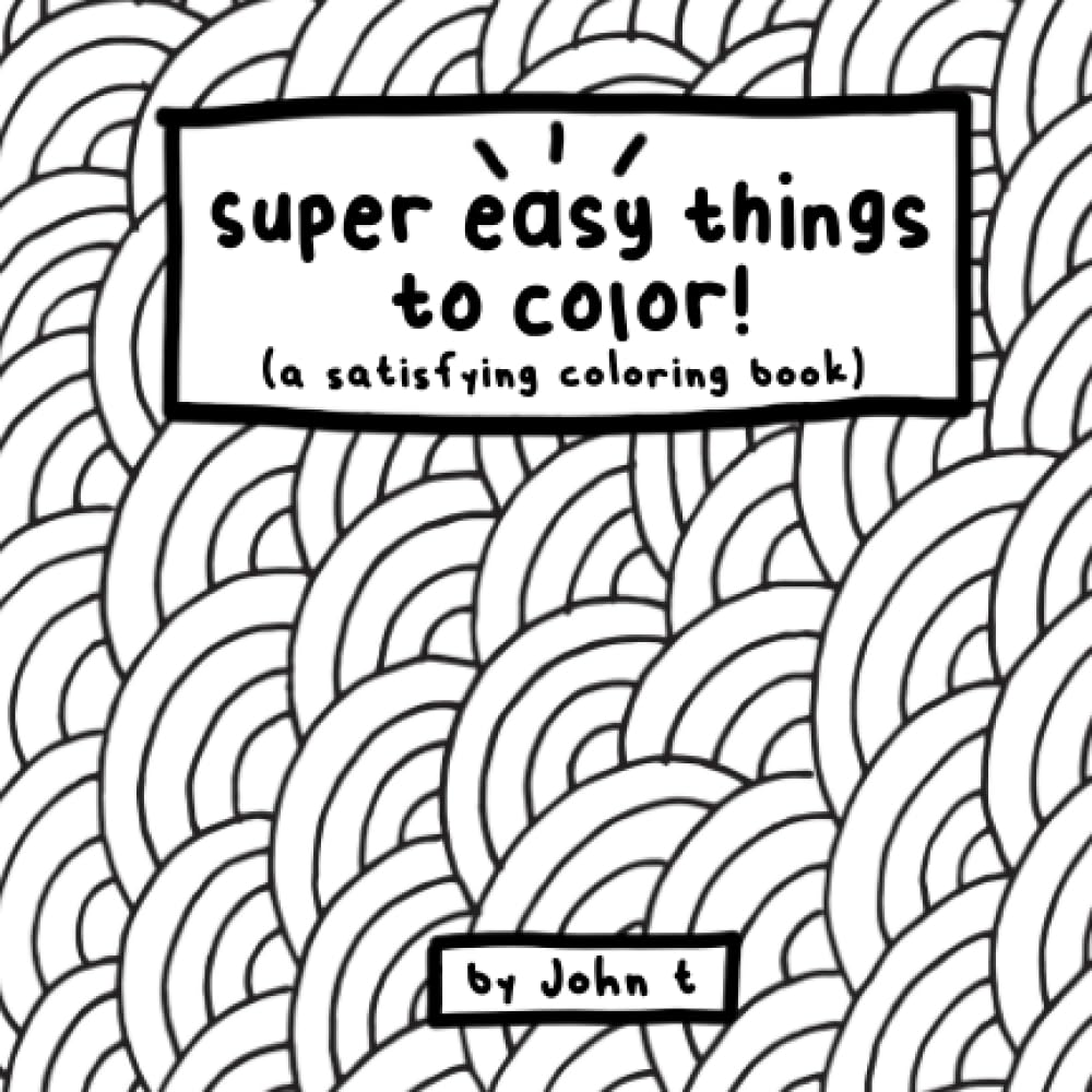 Super Easy Things to Color: a Satisfying Coloring Book