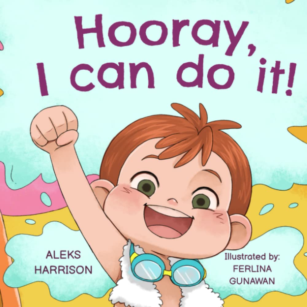 Hooray, I Can Do It!: Children's Picture Book About Not Giving Up, Developing Perseverance and Managing Frustration (Social-Emotional Learning Books)