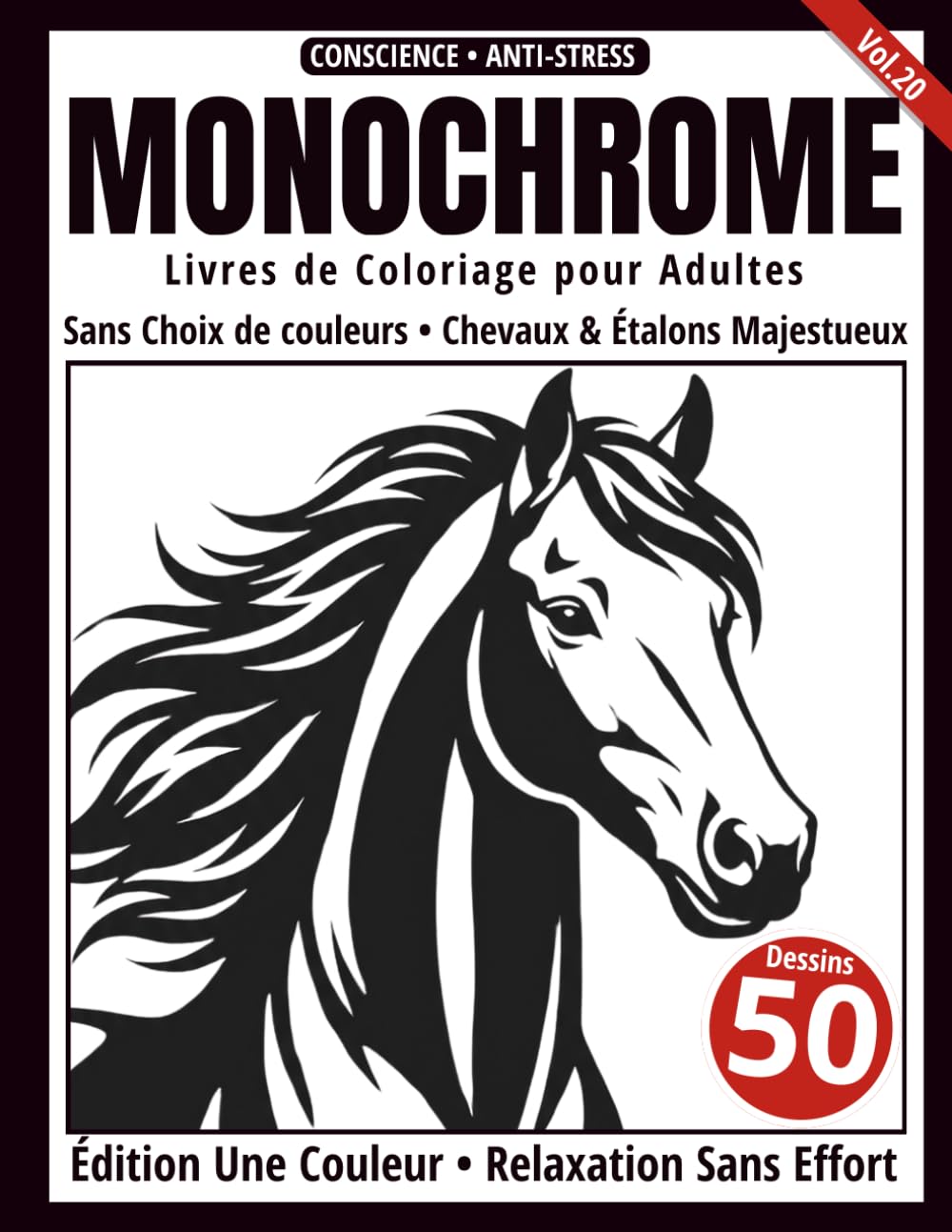 Monochrome – Livre de Coloriage Adulte en Noir et Blanc: 50 Silhouettes de Chevaux et d’Étalons Majestueux - Dessins en Une Seule Couleur pour Relaxation et Anti-Stress (Série Art Monochrome)