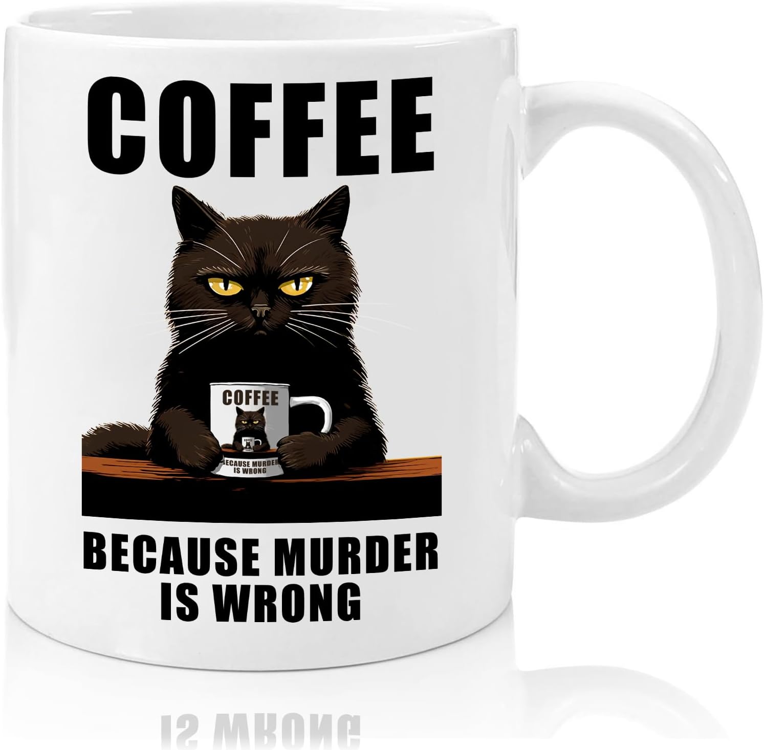 Funny Coffee Mug Adult Humor -Coffee Because Murder is Wrong- Gift for Friends Him Her Girls 11oz White Double Sided Mug