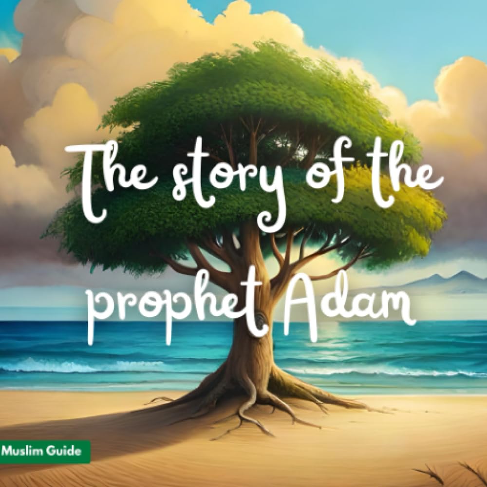 The story of the prophet Adam (Stories of the Prophets)