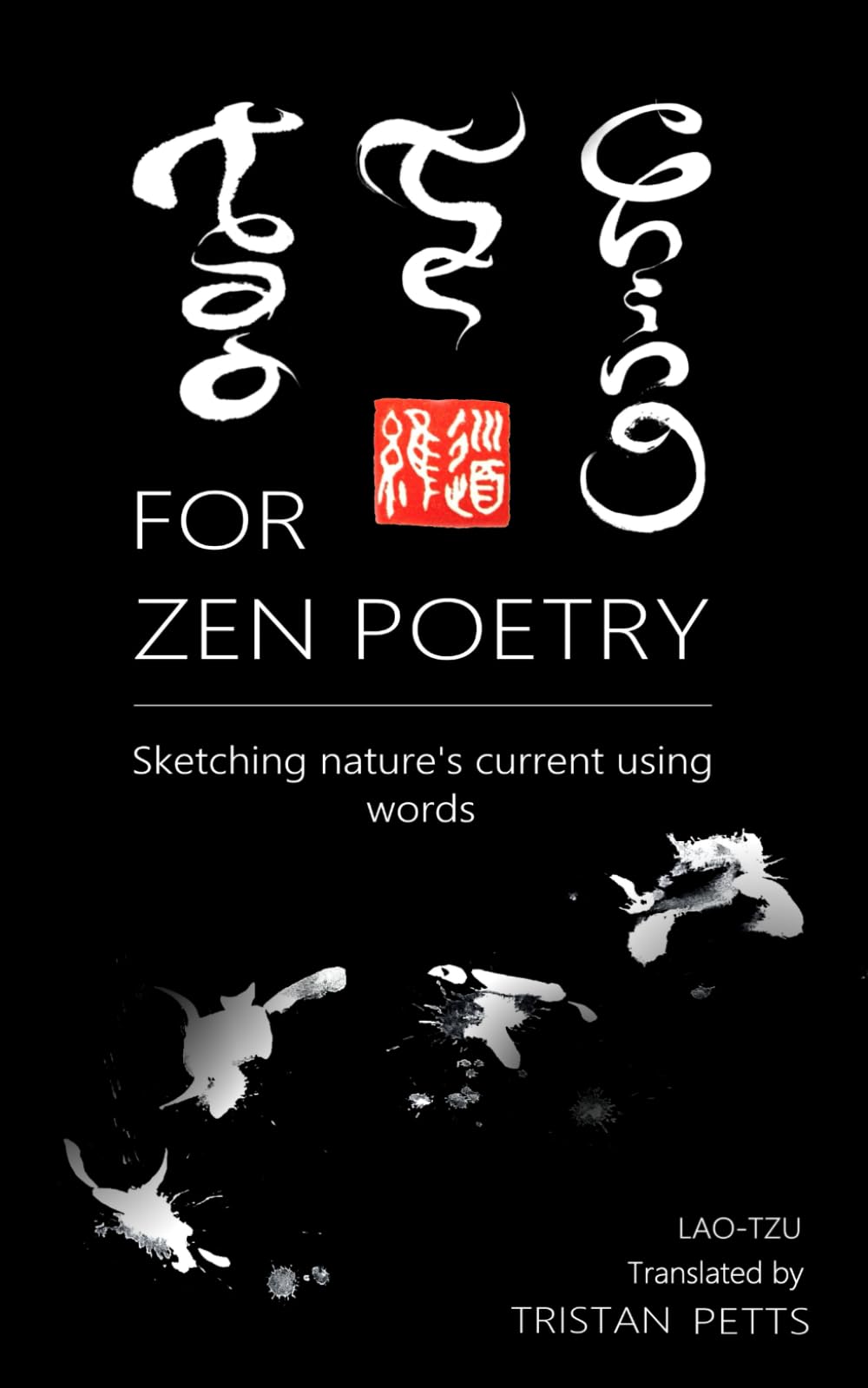 Tao Te Ching for Zen Poetry: Sketching nature's current using words