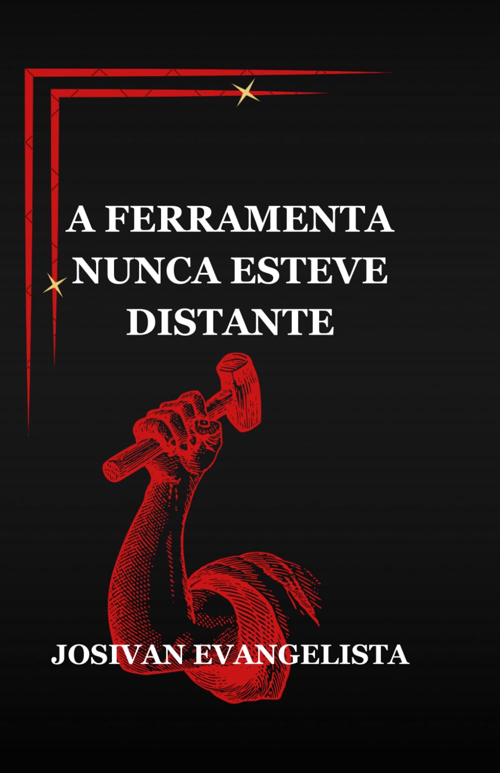 A FERRAMENTA NUNCA ESTEVE DISTANTE
