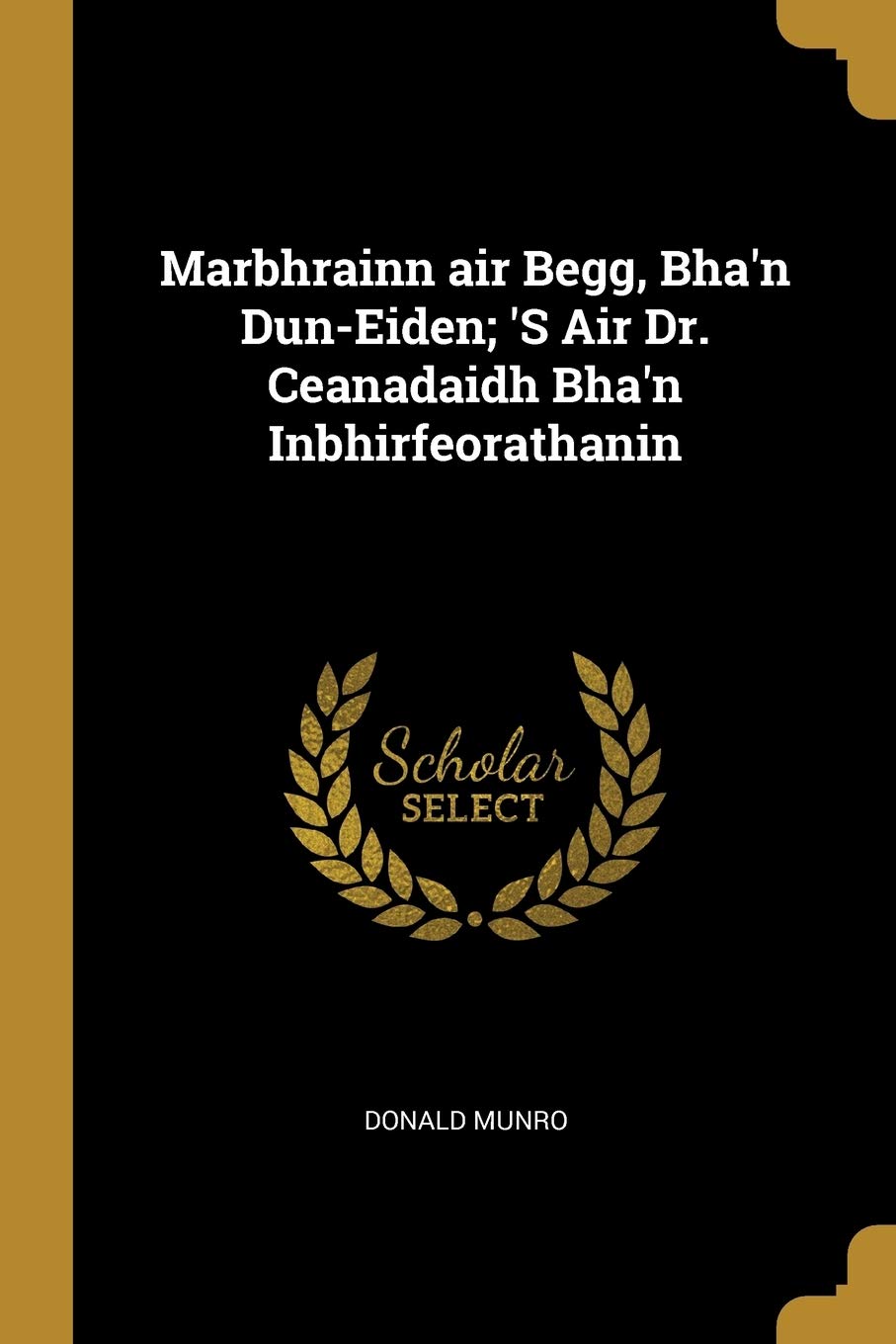 Marbhrainn air Begg, Bha'n Dun-Eiden; 'S Air Dr. Ceanadaidh Bha'n Inbhirfeorathanin
