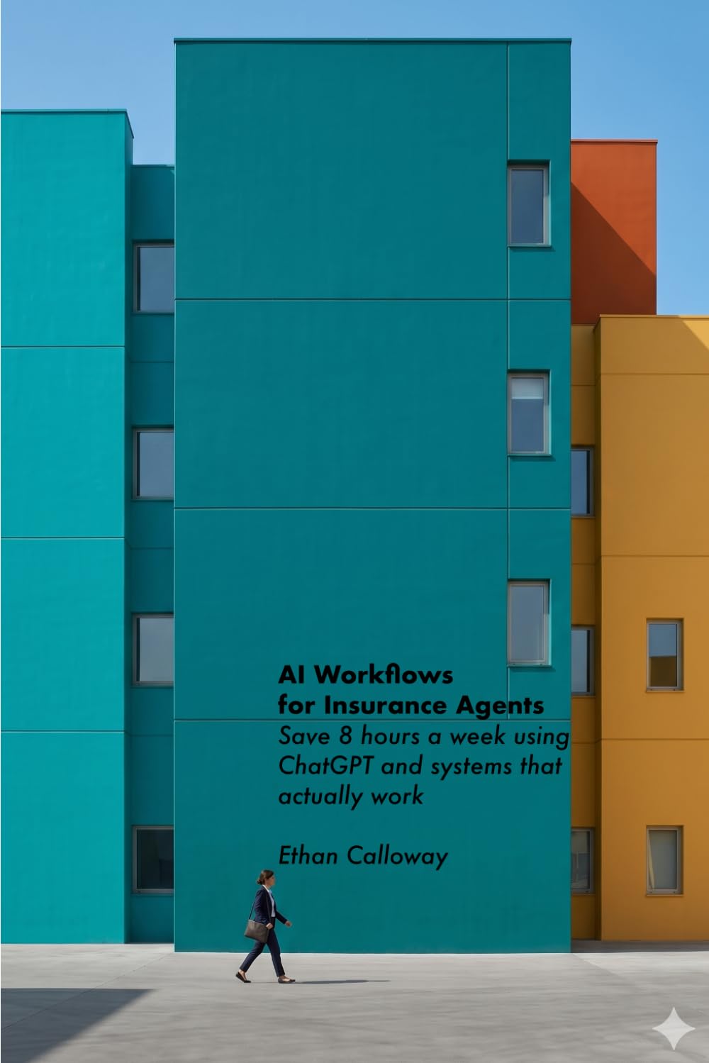 AI Workflows for Insurance Agents: Save 8 hours a week using ChatGPT and systems that actually work