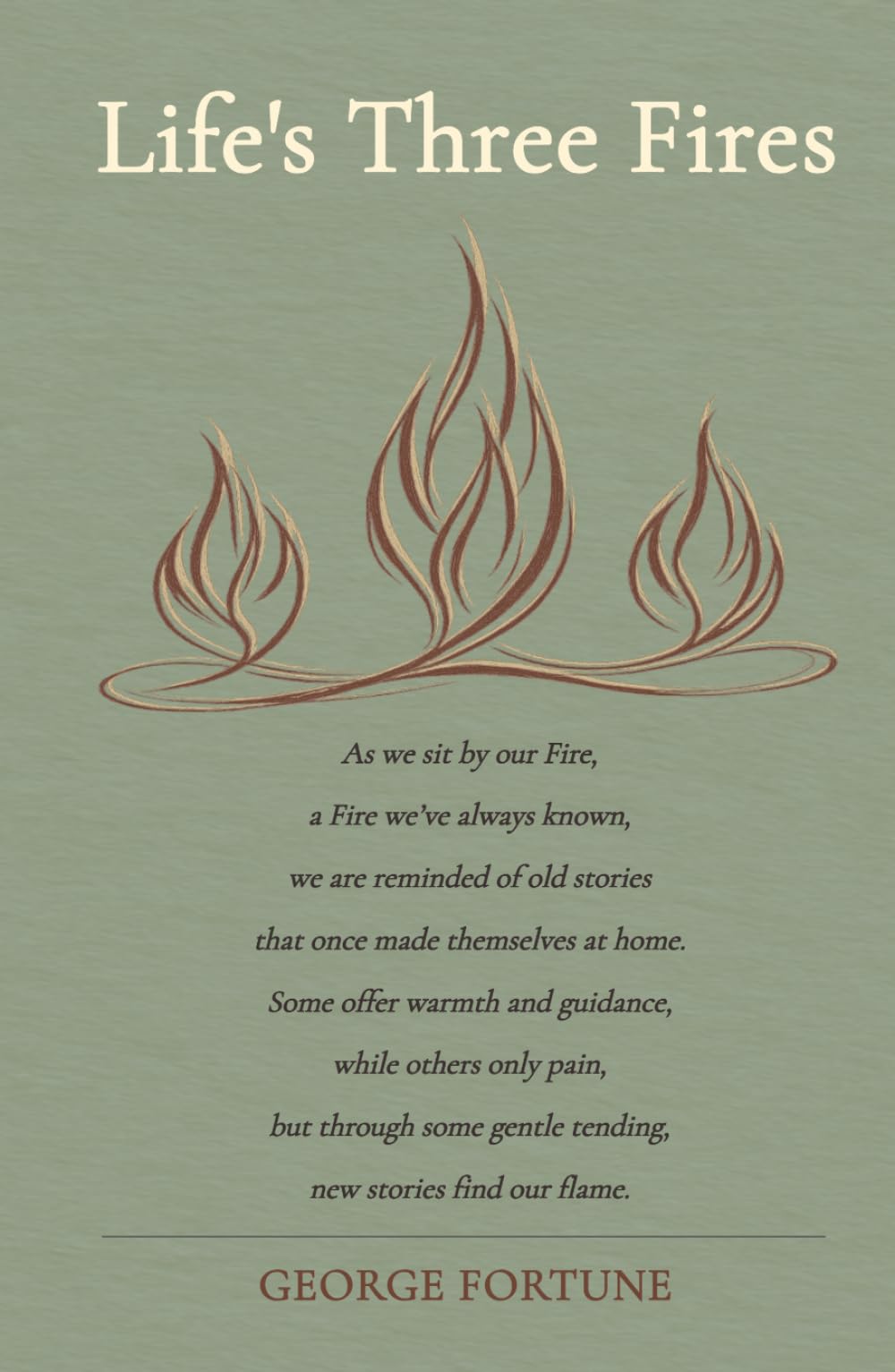 Life's Three Fires: A reflective guide to understanding yourself, improving your relationships, and strengthening the space between.: A reflective ... your relationships, and the space between