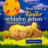 Wenn kleine Kinder schlafen gehen: Gutenachtgeschichten zum Einschlafen – Kinderbuch mit Einschlafgeschichten für Kinder ab 1 Jahr