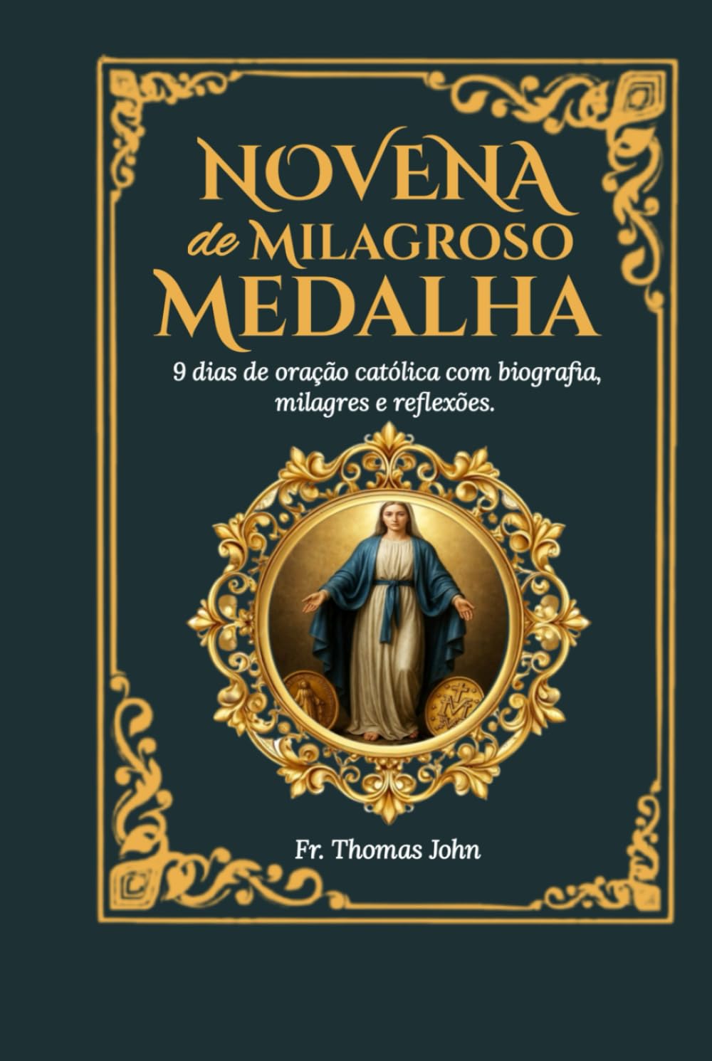Novena da Medalha Milagrosa: 9 dias de oração católica com biografia, milagres, reflexões e diário reflexivo de 4 anos.