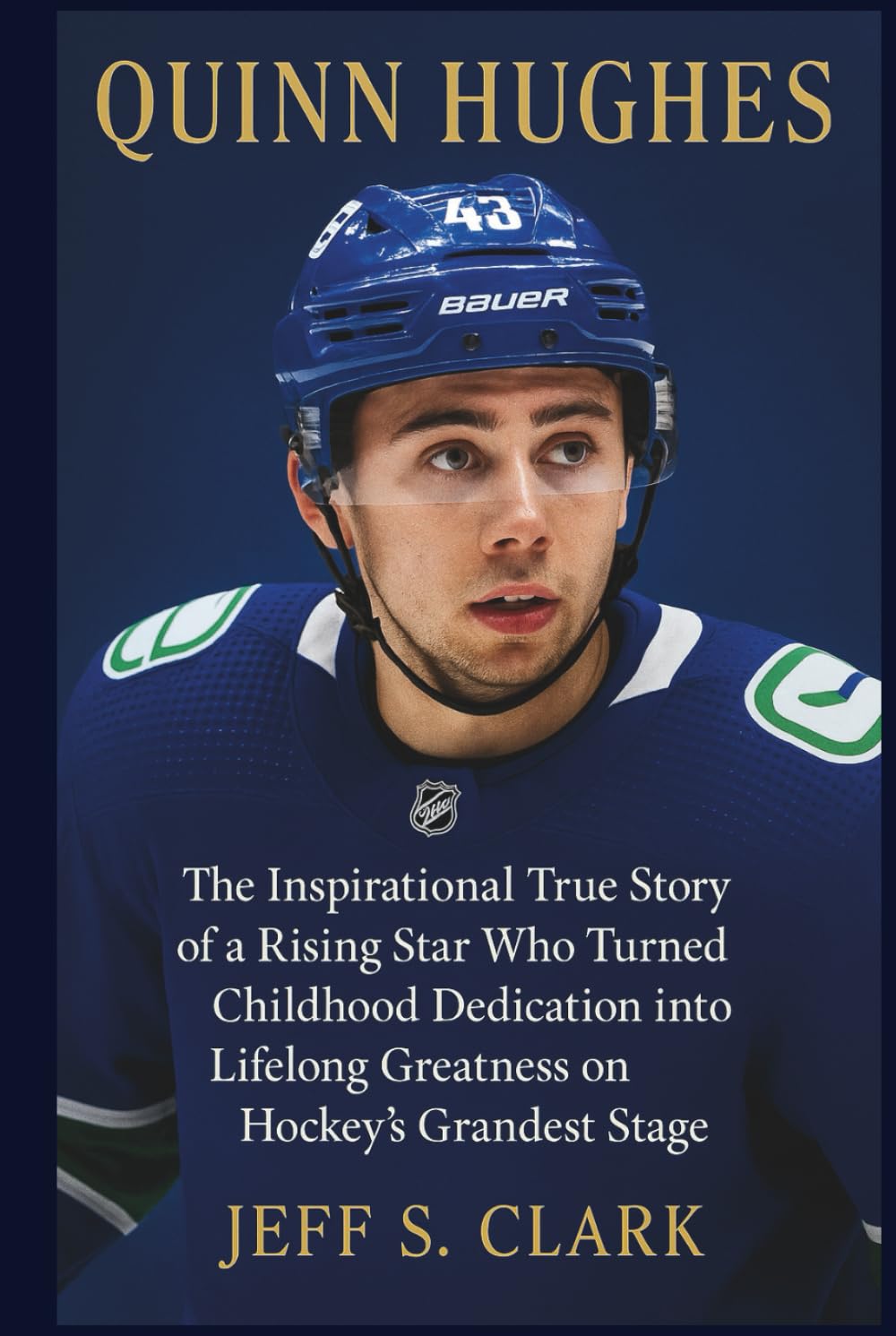 QUINN HUGHES: The Inspirational True Story of a Rising Star Who Turned Childhood Dedication into Lifelong Greatness on Hockey’s Grandest Stage      Hardcover – September 29, 2025