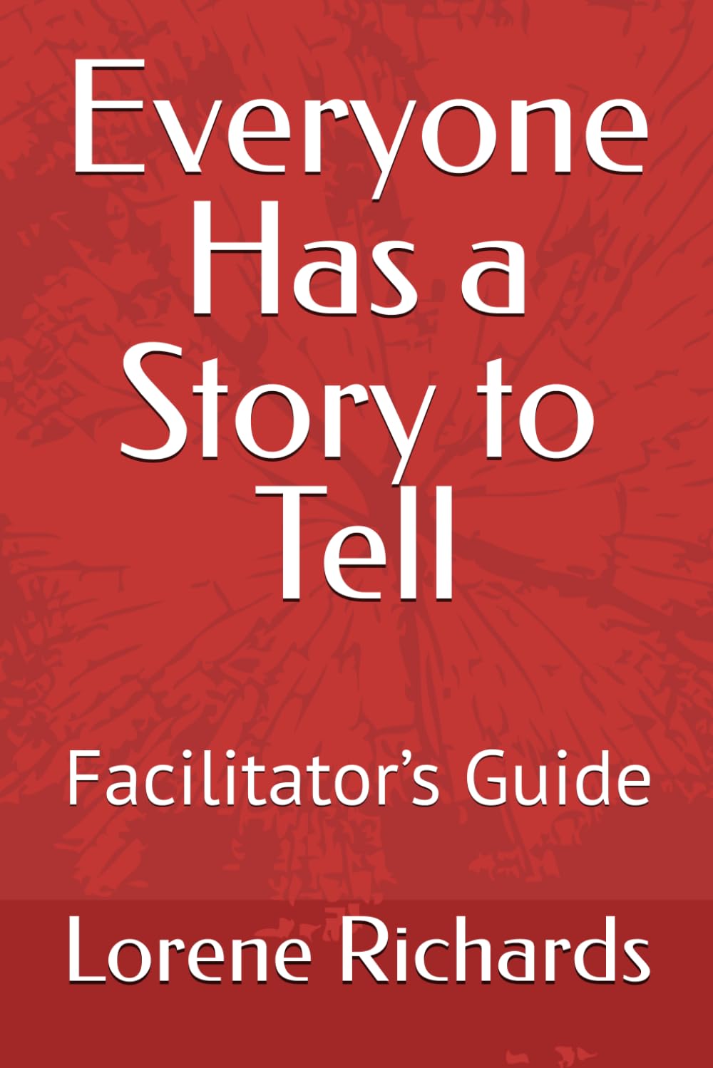 Everyone Has a Story to Tell: Facilitator’s Guide