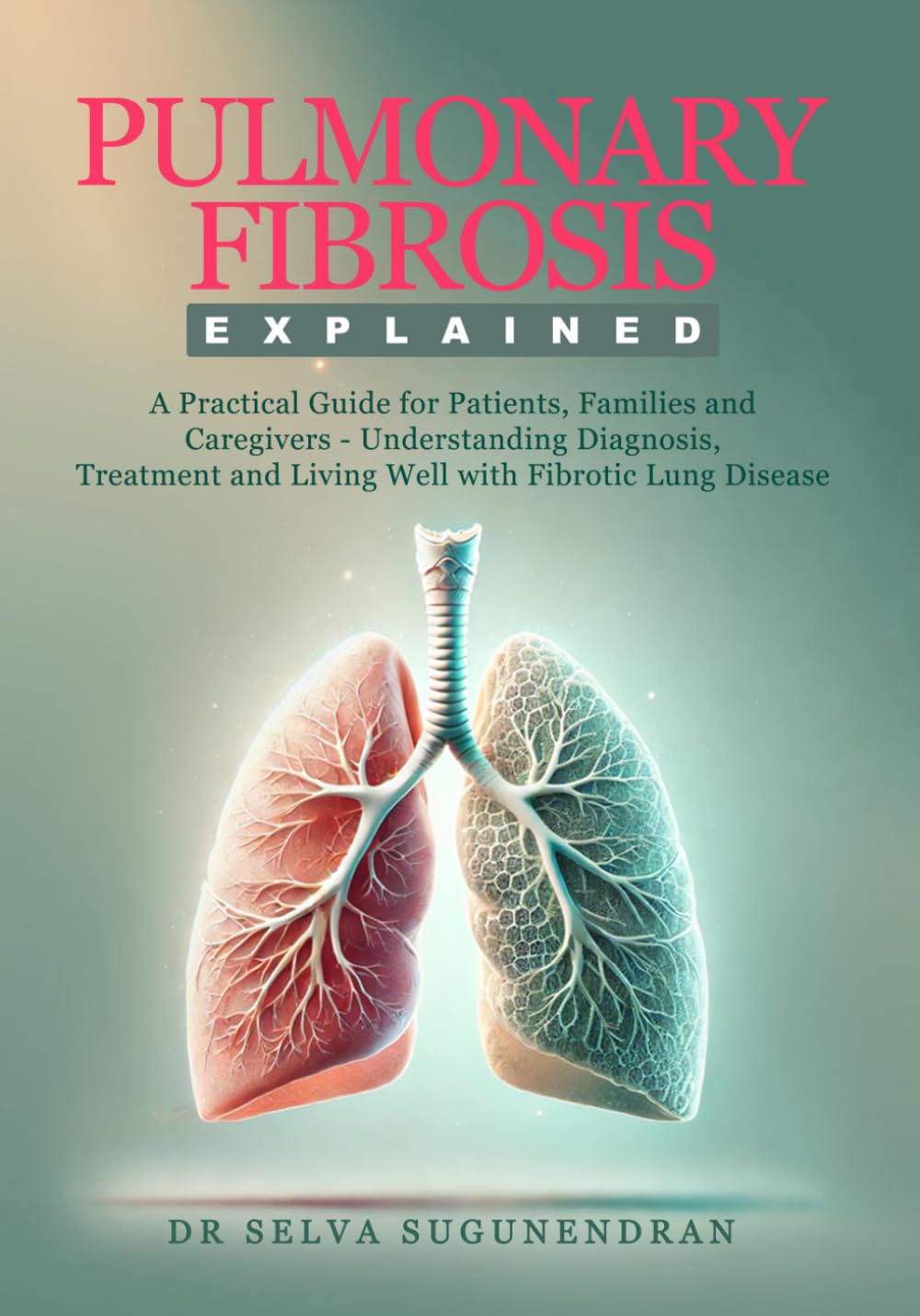 Pulmonary Fibrosis Explained: A Practical Guide for Patients, Families and Caregivers