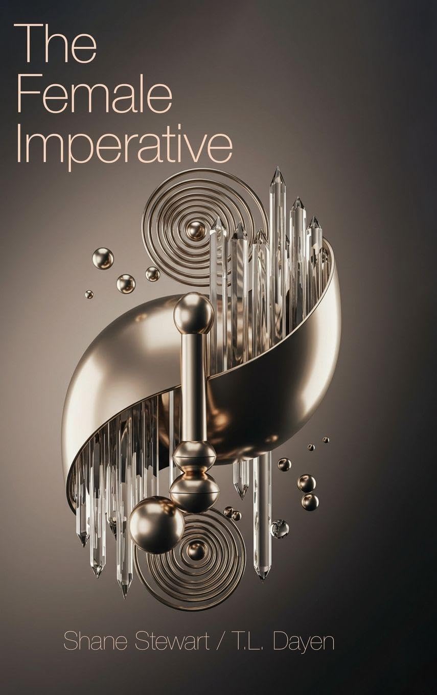 The Female Imperative: A Manifesto for Female Emancipation and the Evolution of Human Consciousness