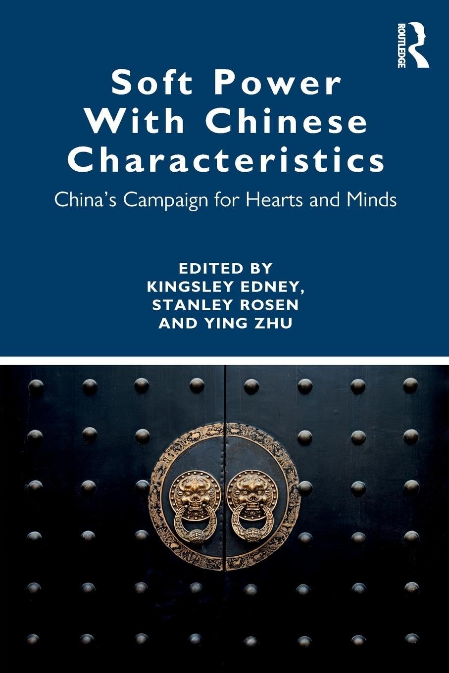 Soft Power With Chinese Characteristics: China’s Campaign for Hearts and Minds