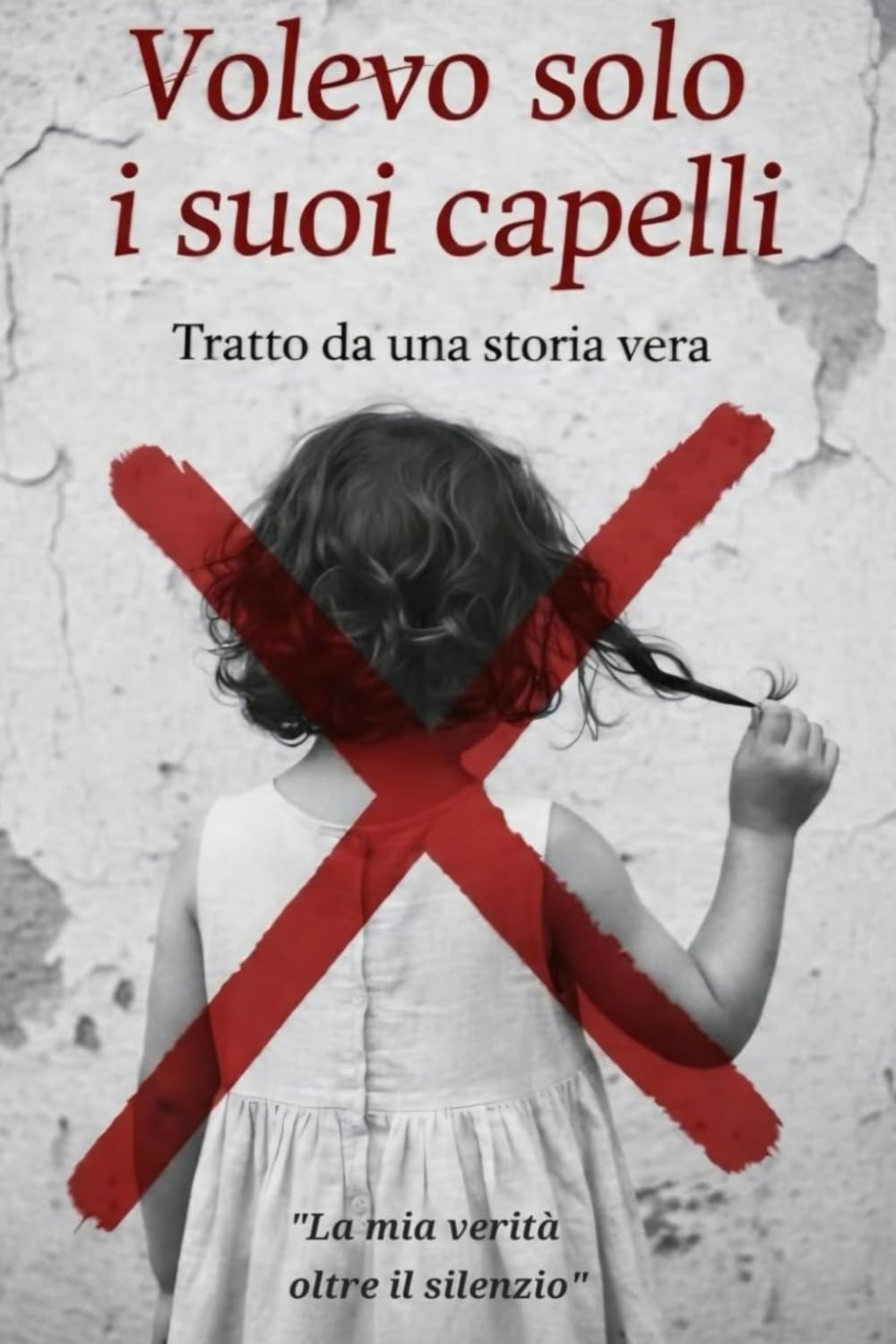 Volevo solo i suoi capelli: "La mia verità oltre il silenzio"
