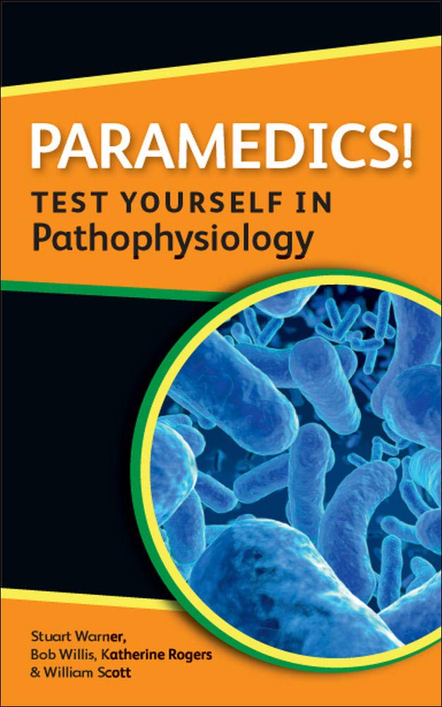 Paramedics! Test yourself in pathophysiology (Nurses! Test Yourself In...)