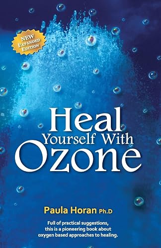 Heal Yourself With Ozone: Practical Suggestions for Oxygen Based Approaches to Healing