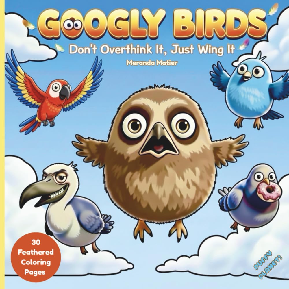 Googly Birds: Funny, Cute, and Silly Birds Coloring Book (Puffy Planet! Animal Coloring Book Series)