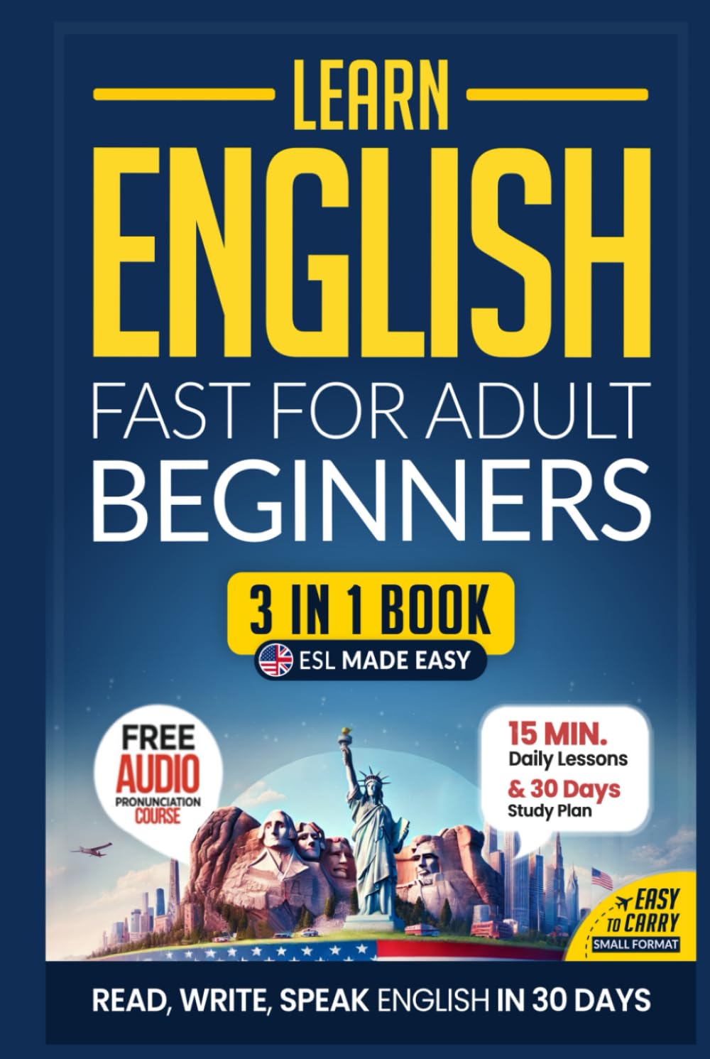 Learn English Fast for Adult Beginners – ESL Certified Workbook: Achieve U.S. English Mastery in 30 Days: 15-Minute Lessons, Practical Exercises, and Essential Grammar (Easy English)