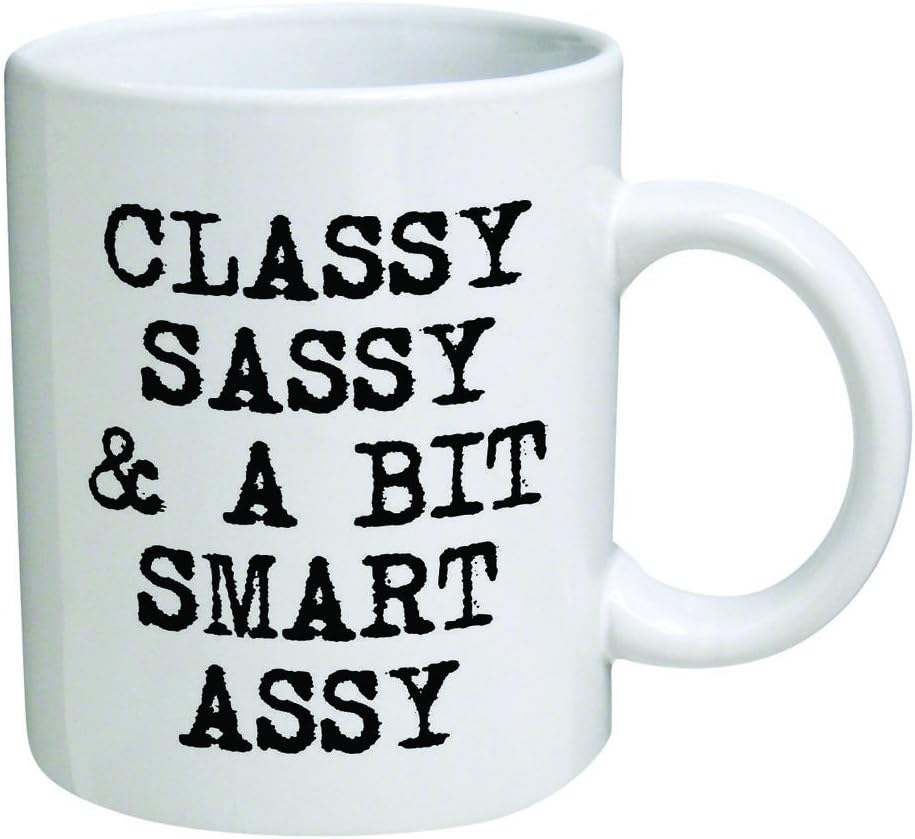 Funny Mug - Classy, sassy and a bit smart assy - 11 OZ Coffee Mugs - Inspirational gifts and sarcasm - By A Mug To Keep TM