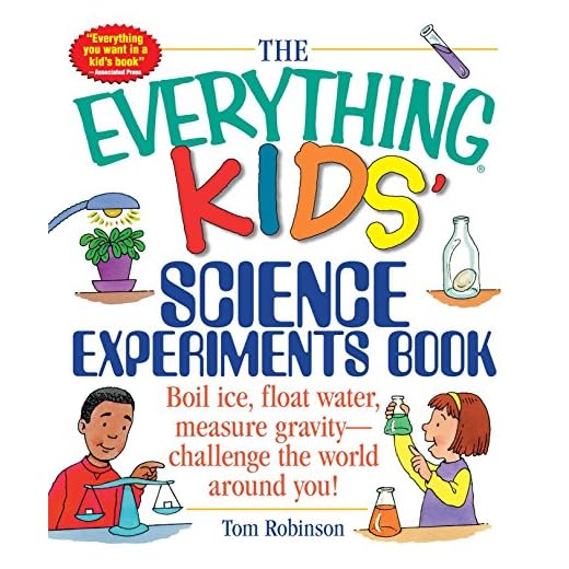 The Everything Kids' Science Experiments Book: Boil Ice, Float Water, Measure Gravity-Challenge the World Around You!