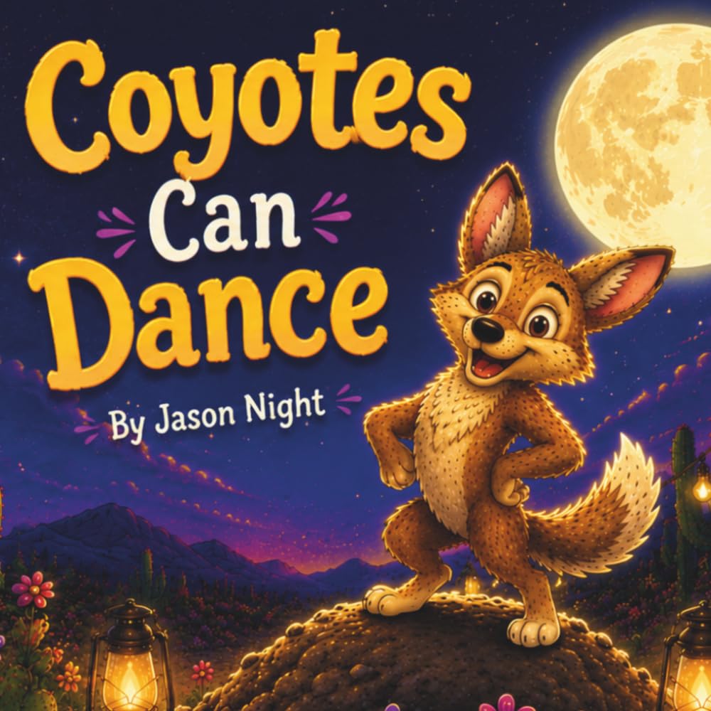 Coyotes Can Dance: A Heartwarming Desert Story About Believing in Yourself
