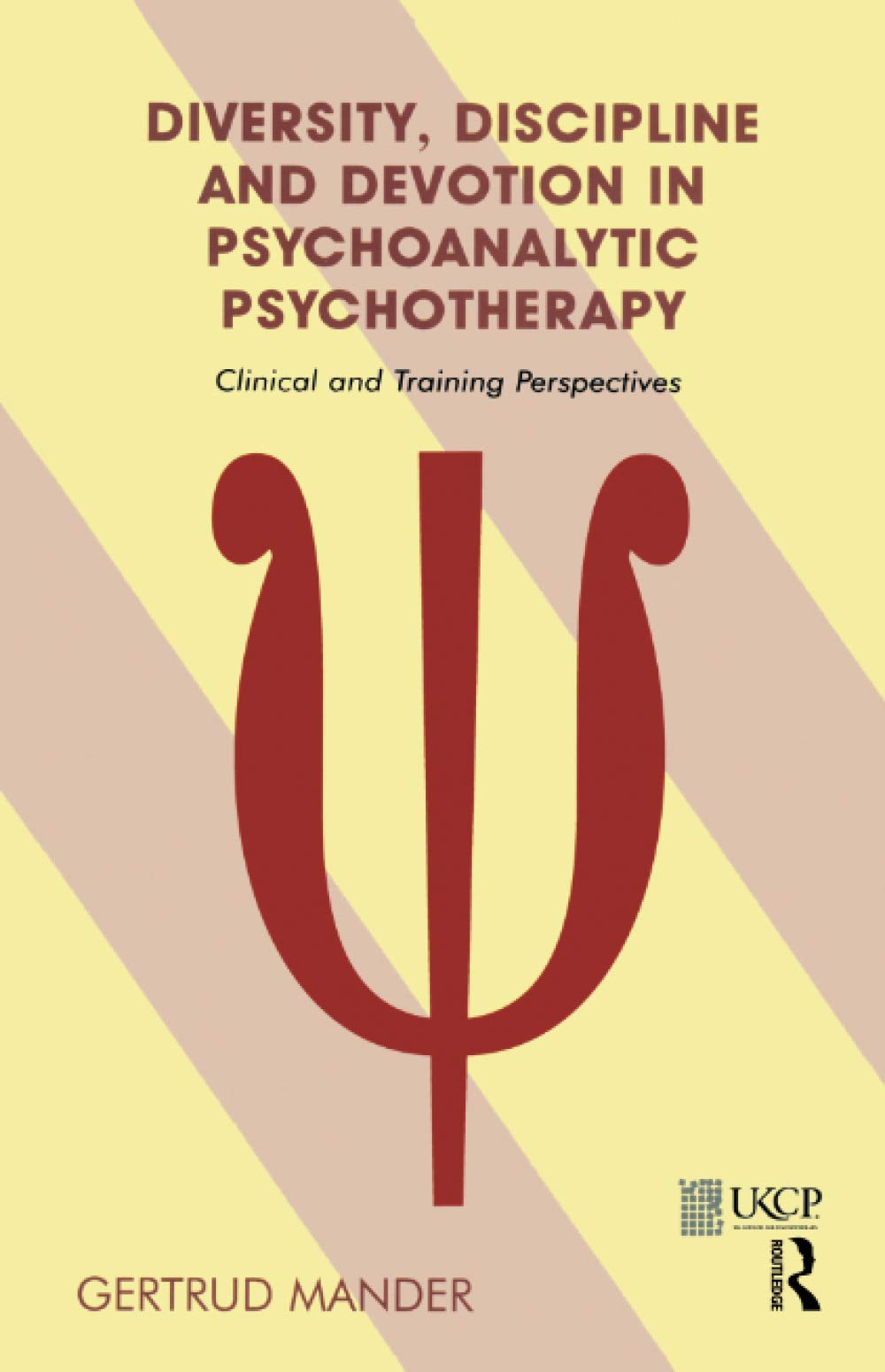 Diversity, Discipline and Devotion in Psychoanalytic Psychoth... - 9781855754737