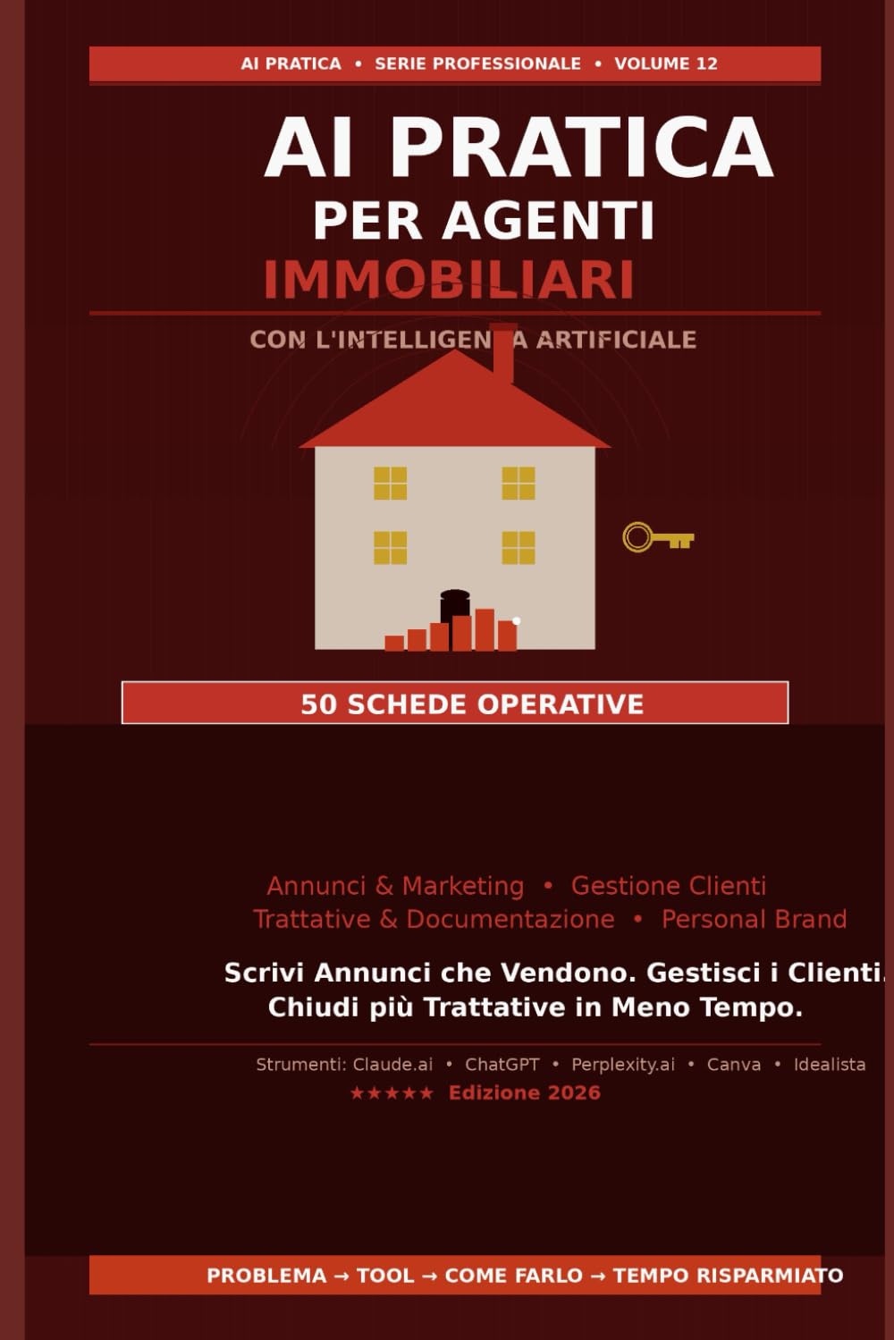 AI Pratica per Agenti Immobiliari: 50 Schede per Scrivere Annunci che Vendono, Gestire i Clienti e Chiudere più Trattative