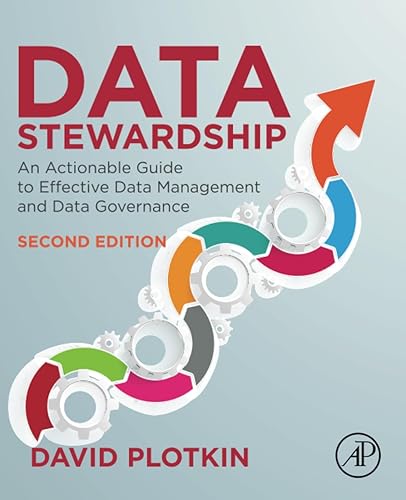 Data Stewardship: An Actionable Guide to Effective Data Management and Data Governance