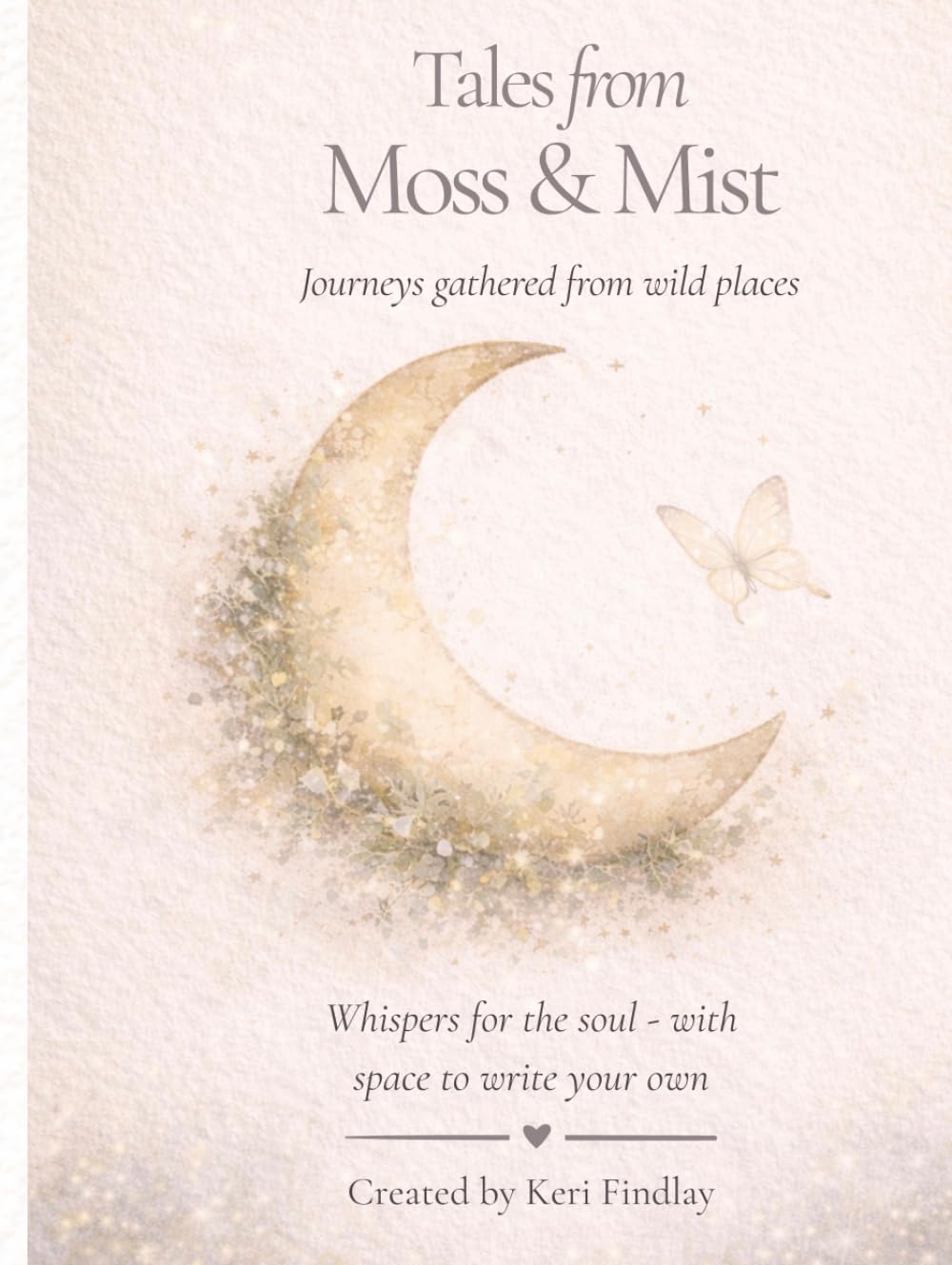 Tales From Moss & Mist: Journeys Gathered from Wild Places
