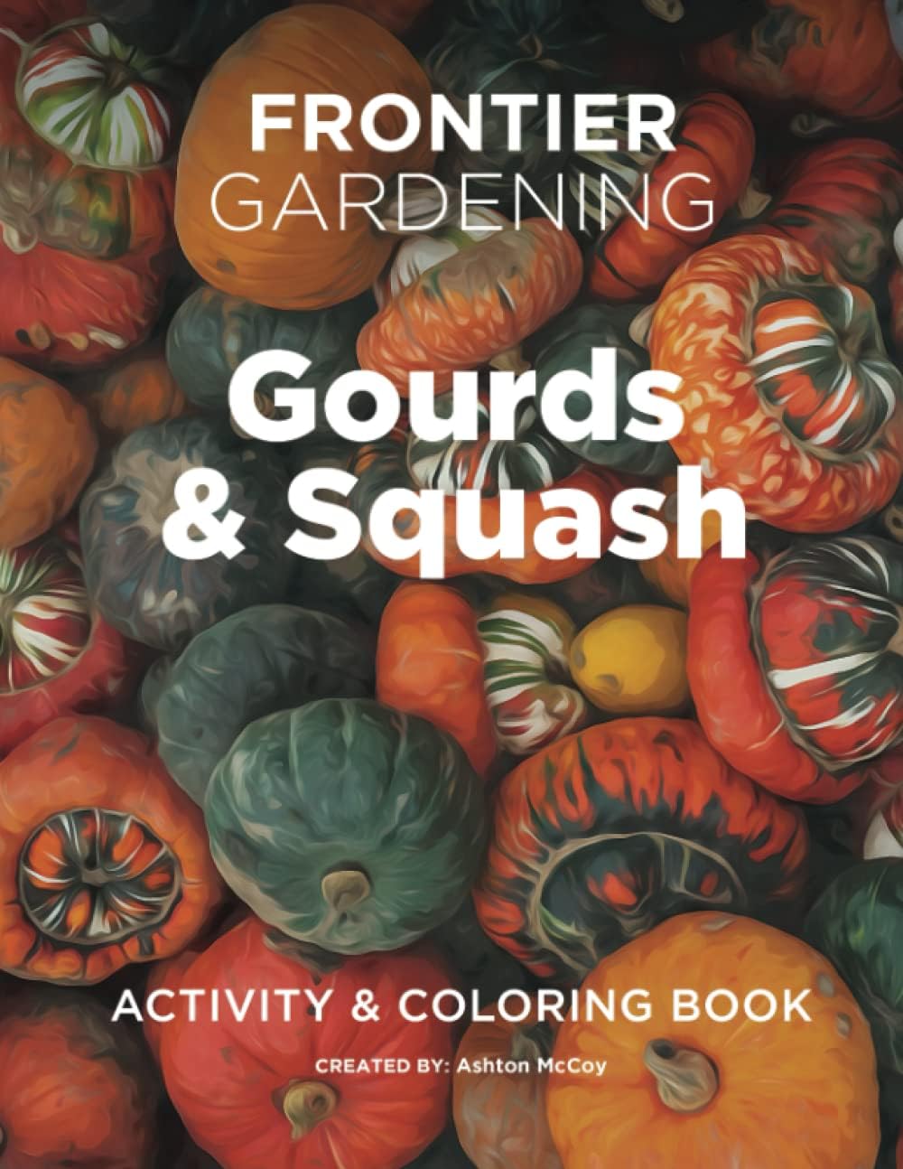 Gourds and Squash: Coloring and Activity Book (Frontier Gardening)