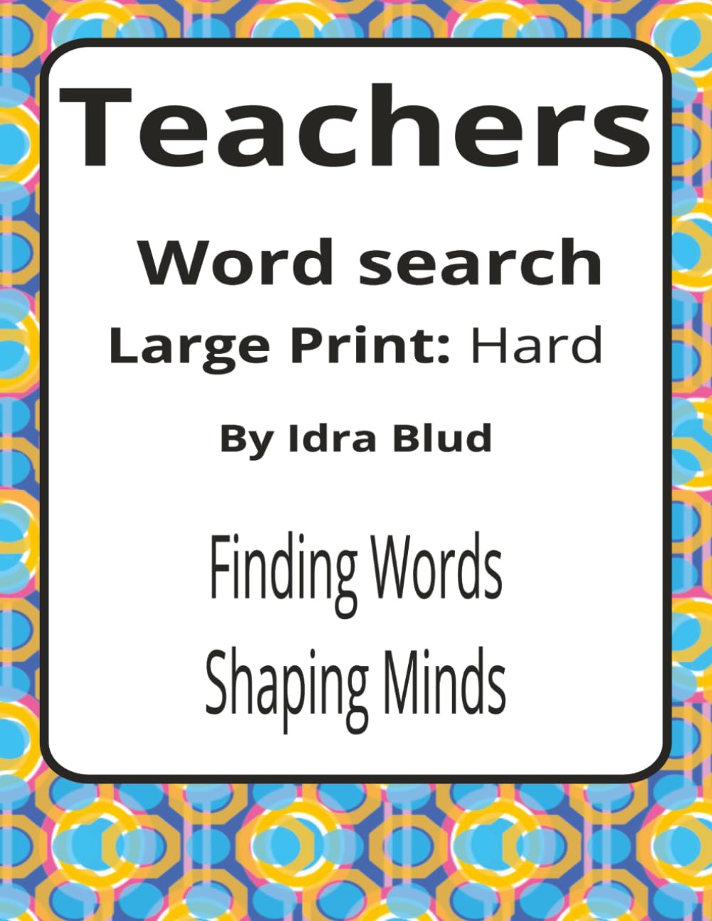 Teachers Large Print Word Search Puzzle Book: Teachers Word Searches with Large Print about Classroom Life, Teacher Humour, Educator Pride and More | ... Presents: Worklife Series by Idra Blud)