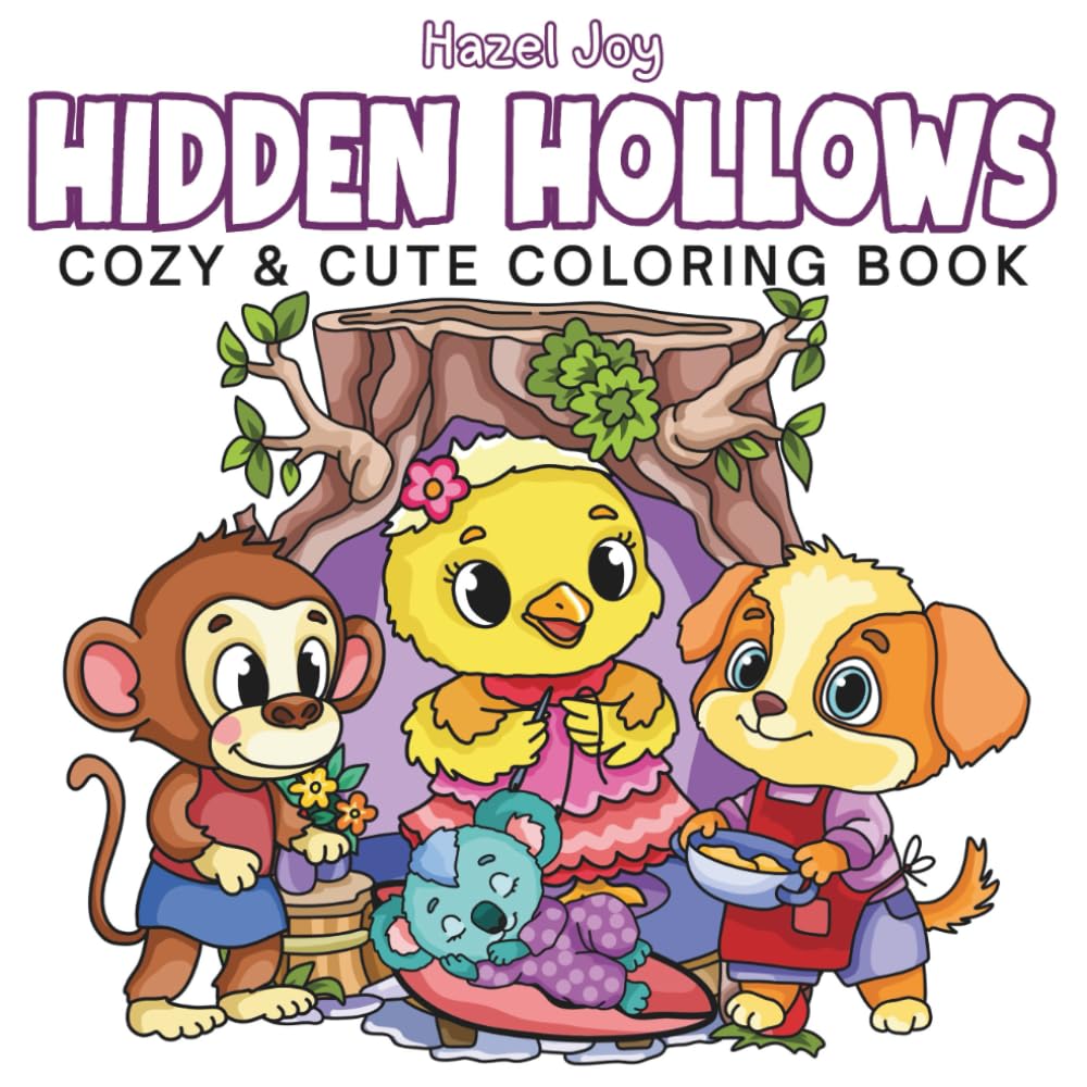 Hidden Hollows Cozy & Cute Coloring Book: A Glimpse Into Life in a Log, Sweet Characters in Tree Trunks and Stumps for Stress Relief and Relaxation