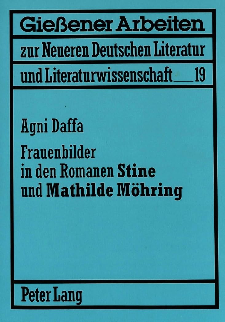 Frauenbilder in den Romanen «Stine» und «Mathilde Möhring»: Untersuchungen zu Fontane (Gießener Arbeiten zur neueren deutschen Literatur und Literaturwissenschaft) (German Edition) Paperback – June 1, 1998
