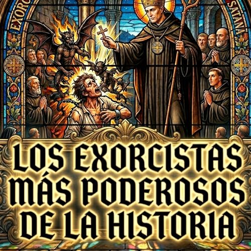 Especial Semana Santa | Los Exorcistas m&aacute;s Poderosos de Todos los Tiempos