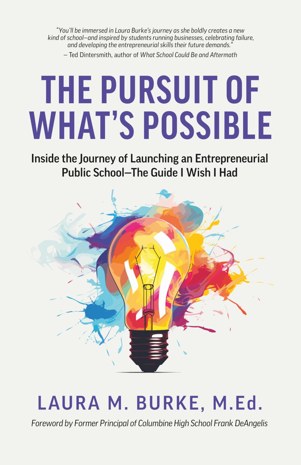 The Pursuit of What's Possible: Inside the Journey of Launching an Entrepreneurial Public School - The Guide I Wish I Had