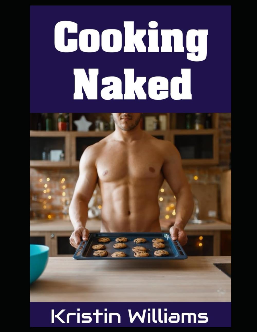 Cooking Naked: Stripping Down to the Basics for a Deliciously Free Culinary Experience (Getting Naked)