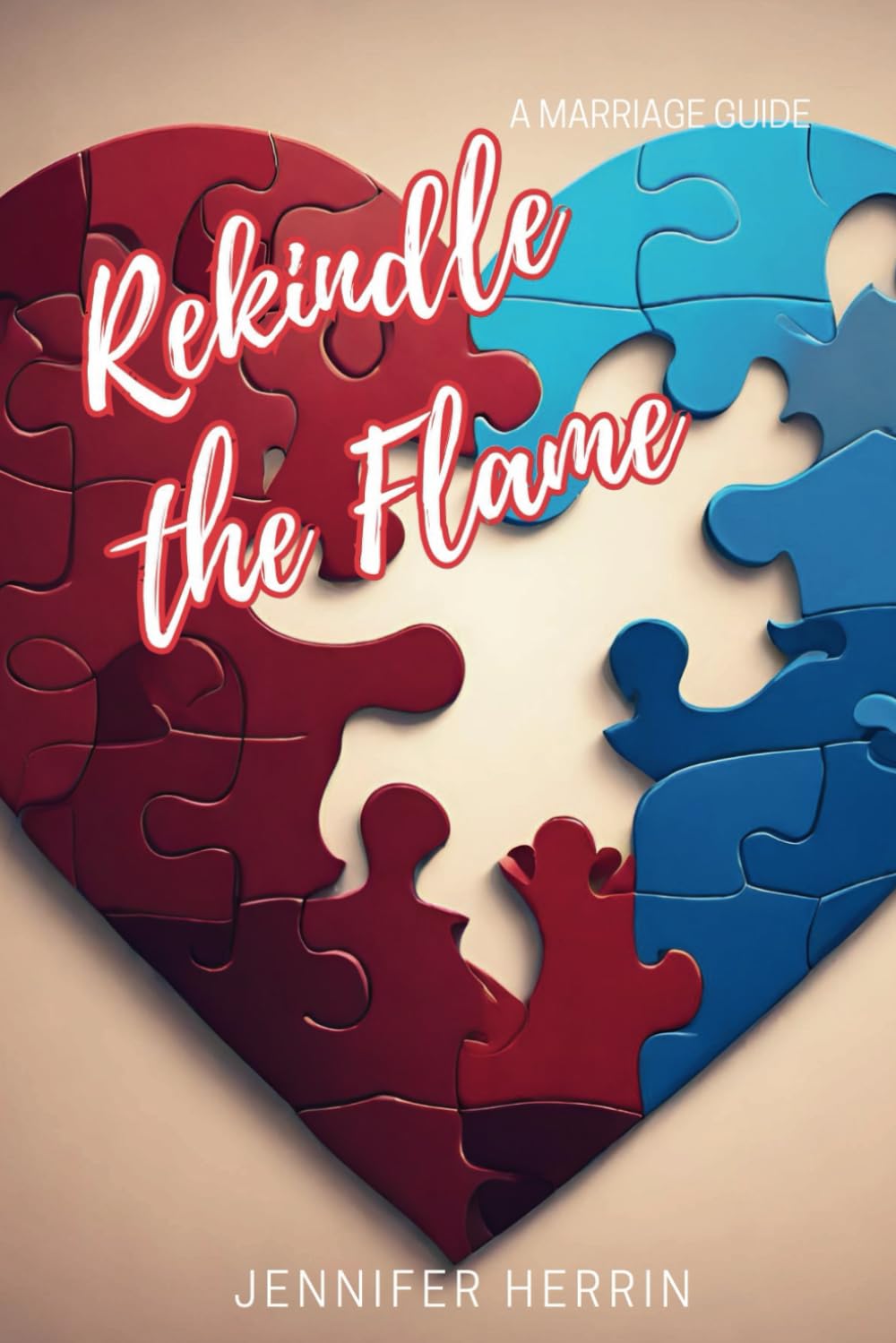 Rekindle the Flame: A Marriage Guide