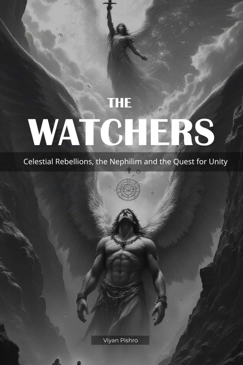 The Watchers: Celestial Rebellions, the Nephilim and the Quest for Unity